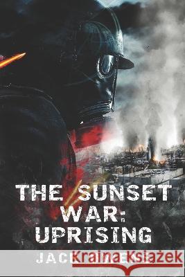 The Sunset War: Uprising Jace Owens 9798986284217 Lost Tomes Publishing
