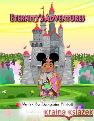 Eternity's Adventures Shonquidra Mitchell, Nabeel Tahir 9798986284309 For Kids Only Publishing