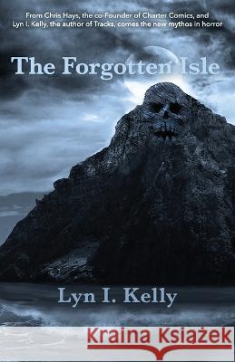 The Forgotten Isle Lyn I Kelly Chris Hays Mike Murdock 9798986289120 Lyn I. Kelly