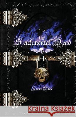 The Sentimental Dead White Ravven White 9798986300399 Curious Corvid Publishing