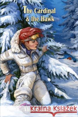 The Cardinal & the Hawk Alice Kanaka 9798986310558