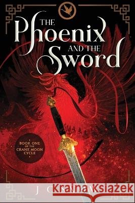 The Phoenix and the Sword J C Snow 9798986319919 Jennifer Snow