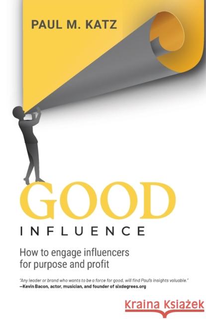 Good Influence Paul M Katz   9798986326108 Commit Media LLC
