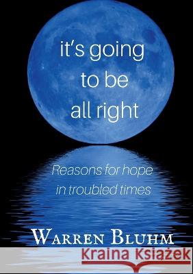 It's Going to Be All Right Warren Bluhm 9798986333113 Warren Bluhm