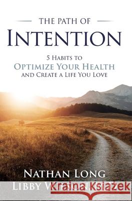 The Path of Intention Libby Wilson Nathan Long  9798986336305 Libby Wilson