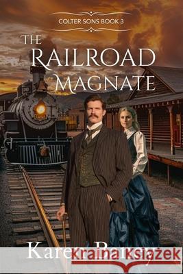The Railroad Magnate Karen Baney   9798986336916