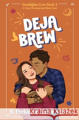 Deja Brew: Deadlights Cove, #2 B Perkins Aimee Vance  9798986364933 Revel Books
