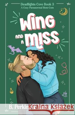 Wing and a Miss: Deadlights Cove, #3 B Perkins Aimee Vance  9798986364964 Revel Home Tech LLC