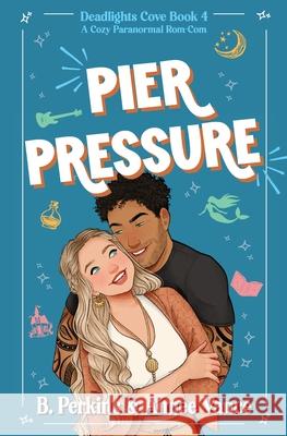 Pier Pressure: Deadlights Cove #4 B Perkins Aimee Vance  9798986364988 Revel Books