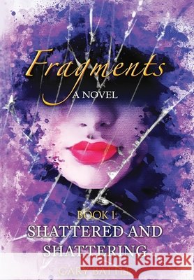 Fragments: Shattered and Shattering Battle, Gary 9798986369808 Fruition Literary