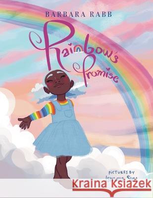 Rainbow's Promise Barbara Rabb Ismani Sun  9798986374673 Ismani Sun Art LLC