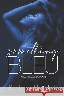 Something Bleu: Potomac Falls Book One K L Hall   9798986376103 K.L. Hall Productions