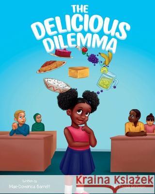 The Delicious Dilemma Barrett Mae-Domenica Barrett 9798986379128 Last Gen Publishing