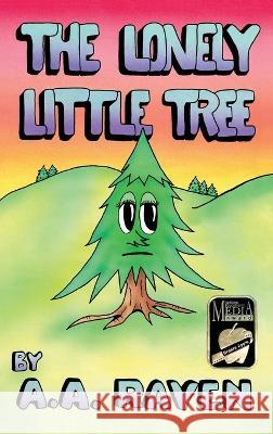 The Lonely Little Tree A a Raven   9798986381121 Raven Arts Press