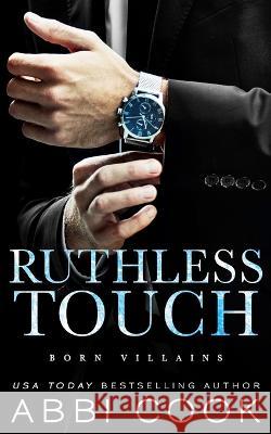 Ruthless Touch: A Dark Romance Abbi Cook   9798986391236 Dark Vine Media LLC