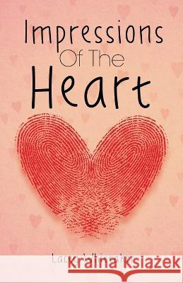 Impressions of the Heart Lacey Whittaker, Justin Whittaker, Kristina Conatser 9798986392288 Gwn Publishing