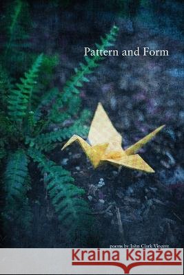 Pattern and Form John C Vincent 9798986399003