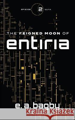 Illyia E A Bagby 9798986412511 Entiria Publishing