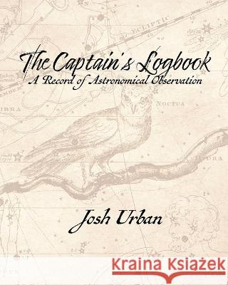 The Captain's Logbook Josh Urban   9798986419701 Rock God Music, LLC
