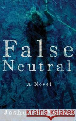 False Neutral Joshua S Narins   9798986427003