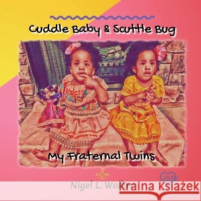 Cuddle Baby & Scuttle Bug: My Fraternal Twins Nigel L Walker   9798986433004 Will Educational Services