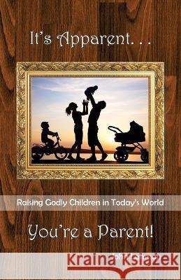 It's Apparent . . . You're A Parent John Lehman 9798986434902 Great Writing