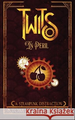 Twits in Peril: A Steampunk Distraction Alan Robbins, Tom 9798986439815