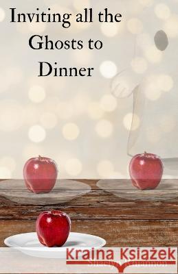 Inviting all the Ghosts to Dinner Shaelyn Rhiannon 9798986442501 Shaelyn Rhiannon