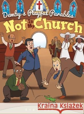 Not In My Church Kyri Demby   9798986450179 Demby's Playful Parables