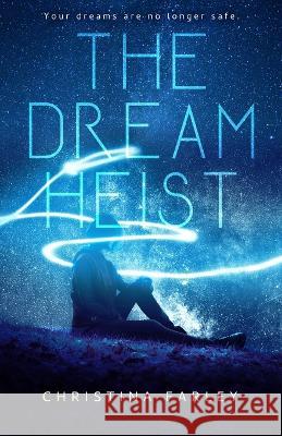 The Dream Heist Christina Farley   9798986462417