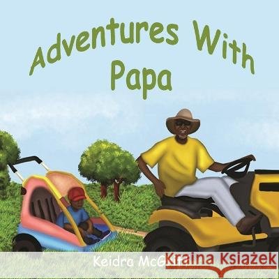 Adventures with Papa Keidra Burgin-McGriff   9798986464251