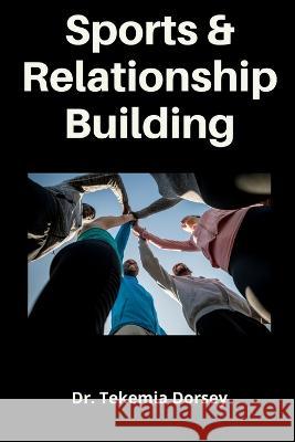 Sports and Relationship Building Halee Simons, Dr Tekemia Dorsey, Beloved Joshua Simons 9798986473505