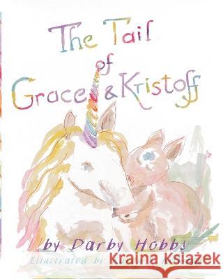 The Tail of Grace and Kristoff Karen Y Kishibay Darby Hobbs  9798986473918