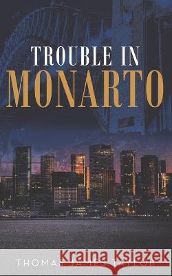 Trouble in Monarto Thomas James Taylor 9798986475158