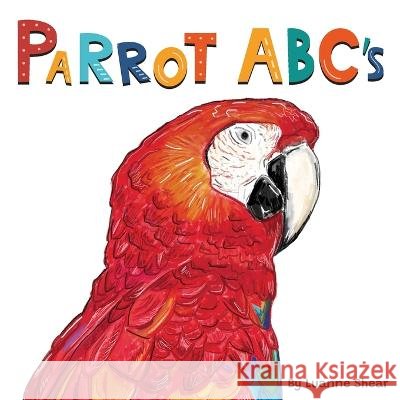 Parrot ABC's Luanne L Shear, Luanne L Shear 9798986490700