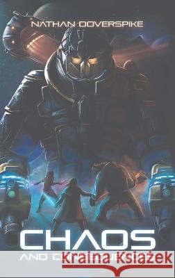 Chaos and Consequences Nathan Earl Doverspike   9798986507408 Nathan Earl Doverspike