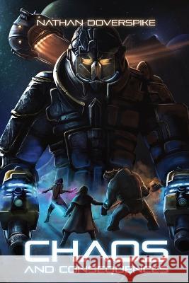 Chaos and Consequences Doverspike Nathan Earl Doverspike 9798986507415 Nathan Earl Doverspike