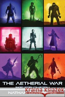 An Aetherial War Short Story Collection: Volume 1 Nathan Earl Doverspike   9798986507446 Nathan Earl Doverspike
