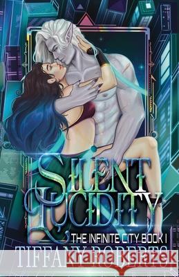 Silent Lucidity (The Infinite City #1) Tiffany Roberts   9798986511689 Tiffany Roberts