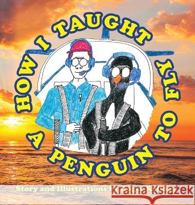 How I Taught A Penguin To Fly Roger Kellogg   9798986525419 Pretty Fine Tales Publishing