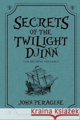 Secrets of the Twilight Djinn Collection: Volume 1 John Peragine Chris O'Brien  9798986529967 Crumblebee Books