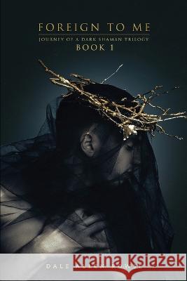 Foreign To Me Dale Allen-Rowse   9798986530666 Wolf Vision Publishing