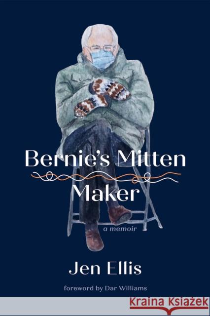 Bernie's Mitten Maker Jen Ellis 9798986532455 Green Writers Press