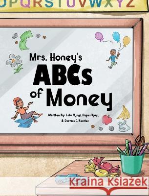 Mrs. Honey's ABCs of Money Beckles Darrion J Beckles 9798986536804 Taiwo and Kehinde LLC