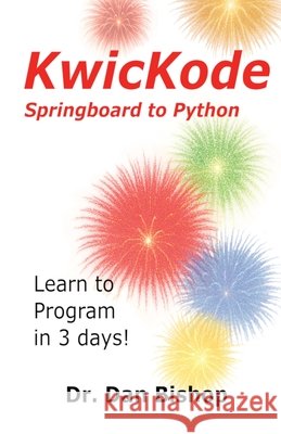 KwicKode - Springboard to Python Bishop, Dan 9798986537368 Miritish Studio and Gallery