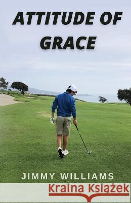 Attitude of Grace Williams Jimmy Williams 9798986541372