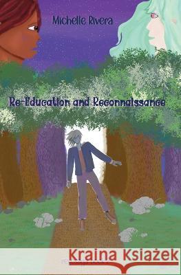 Re-Education and Reconnaissance Michelle Rivera   9798986557243 Iridescent of Raynu