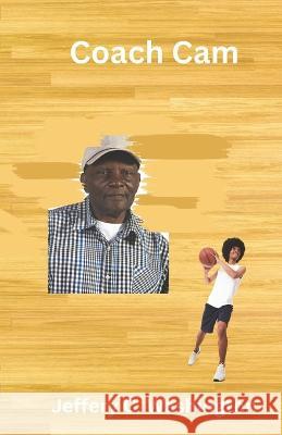 Coach Cam Jeffery C Washington   9798986557939 Tdub Publishing