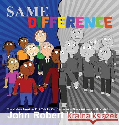 Same Difference: The Modern American Folk Tale for Our Modern Times Woods, John Robert, Woods, John Robert 9798986560717