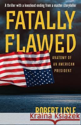 Fatally Flawed Robert Lisle C y Gopinath C y Gopinath 9798986561417 Robert Lisle